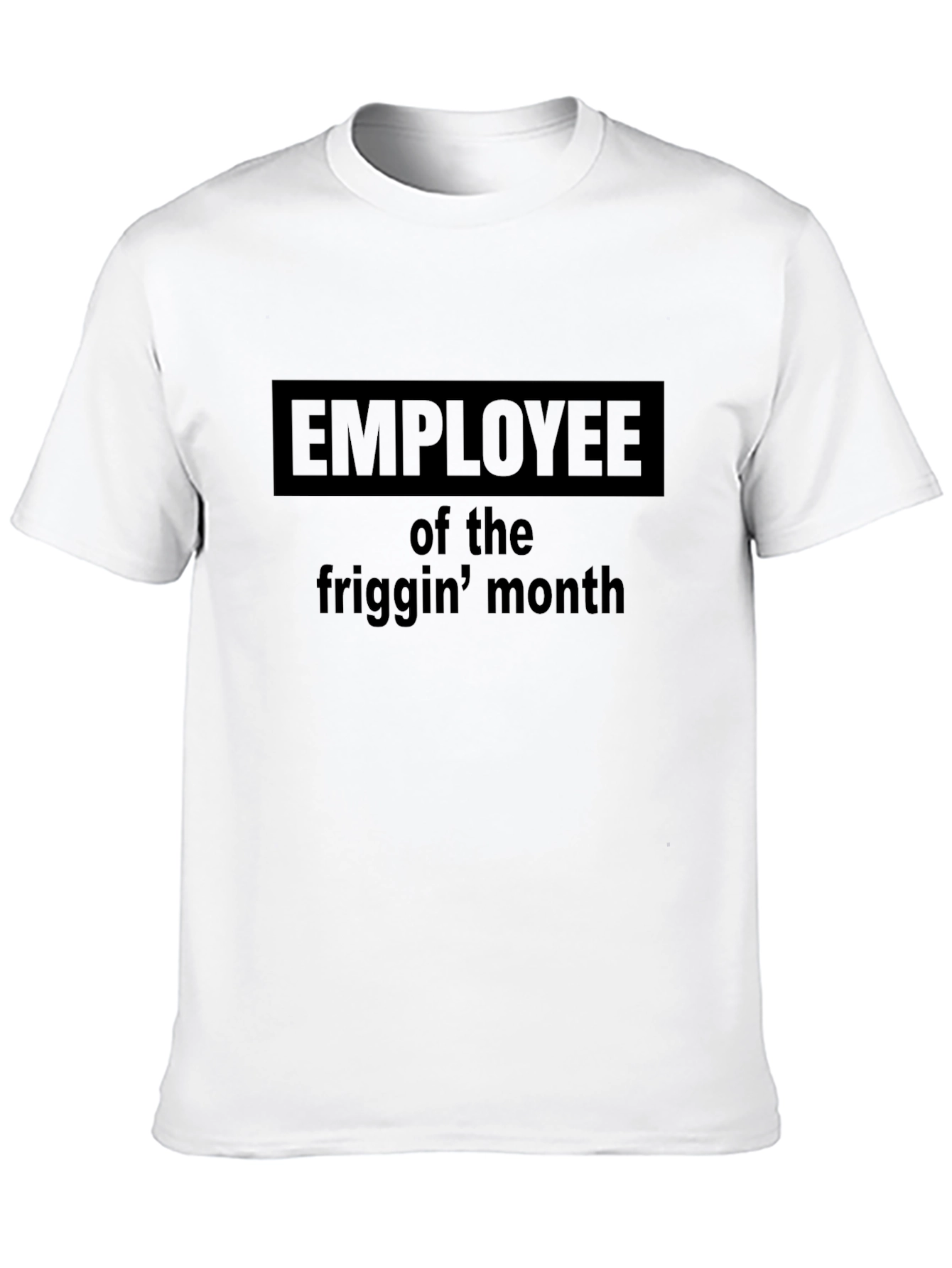 Employee of the Friggin Month Black T-Shirt
