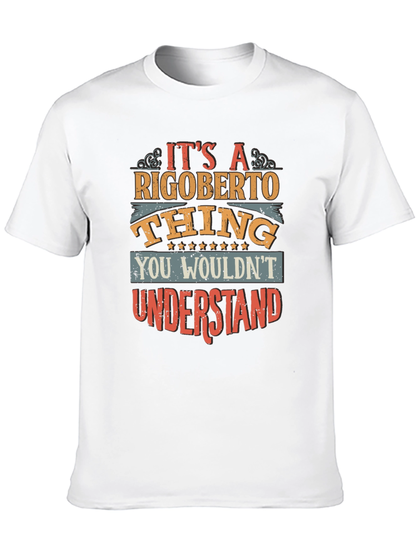 Rigoberto Thing T-Shirt - You Wouldnt Understand!