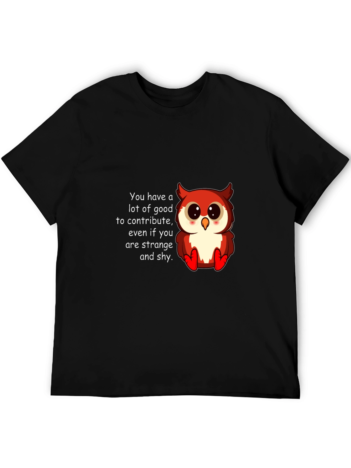 Cute Owl T-Shirt: You Have a Lot to Contribute
