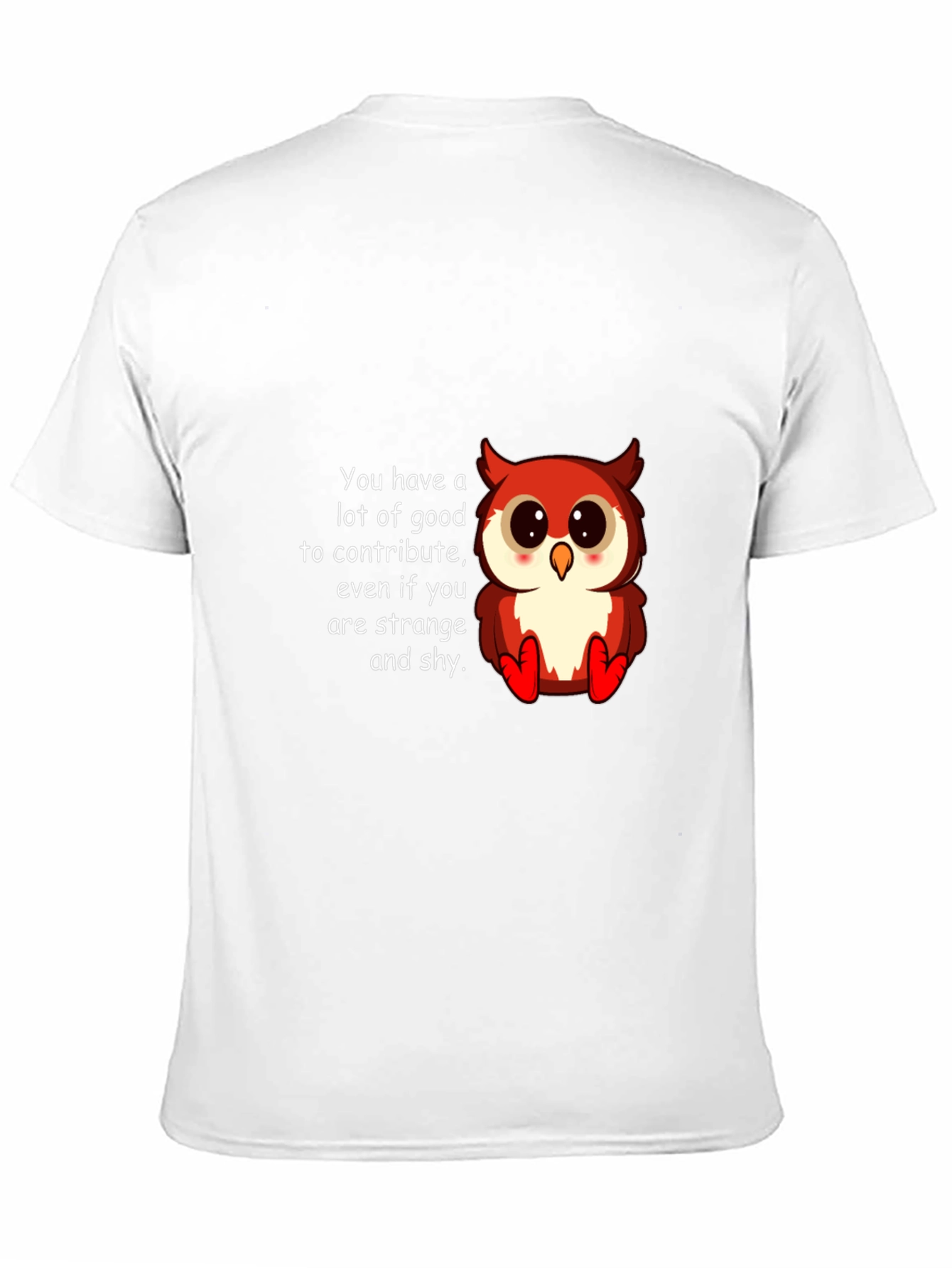 Cute Owl T-Shirt: You Have a Lot to Contribute