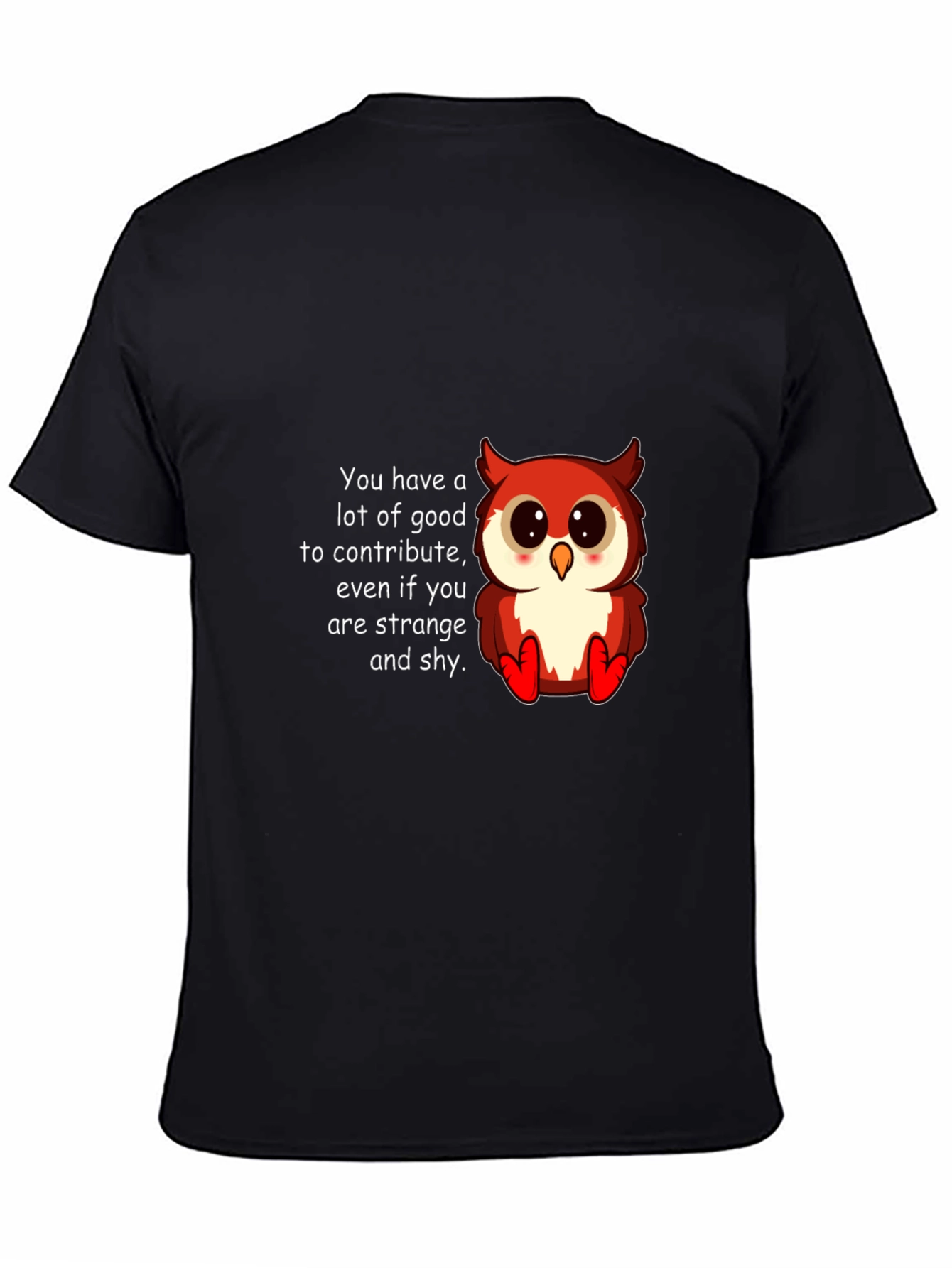 Cute Owl T-Shirt: You Have a Lot to Contribute