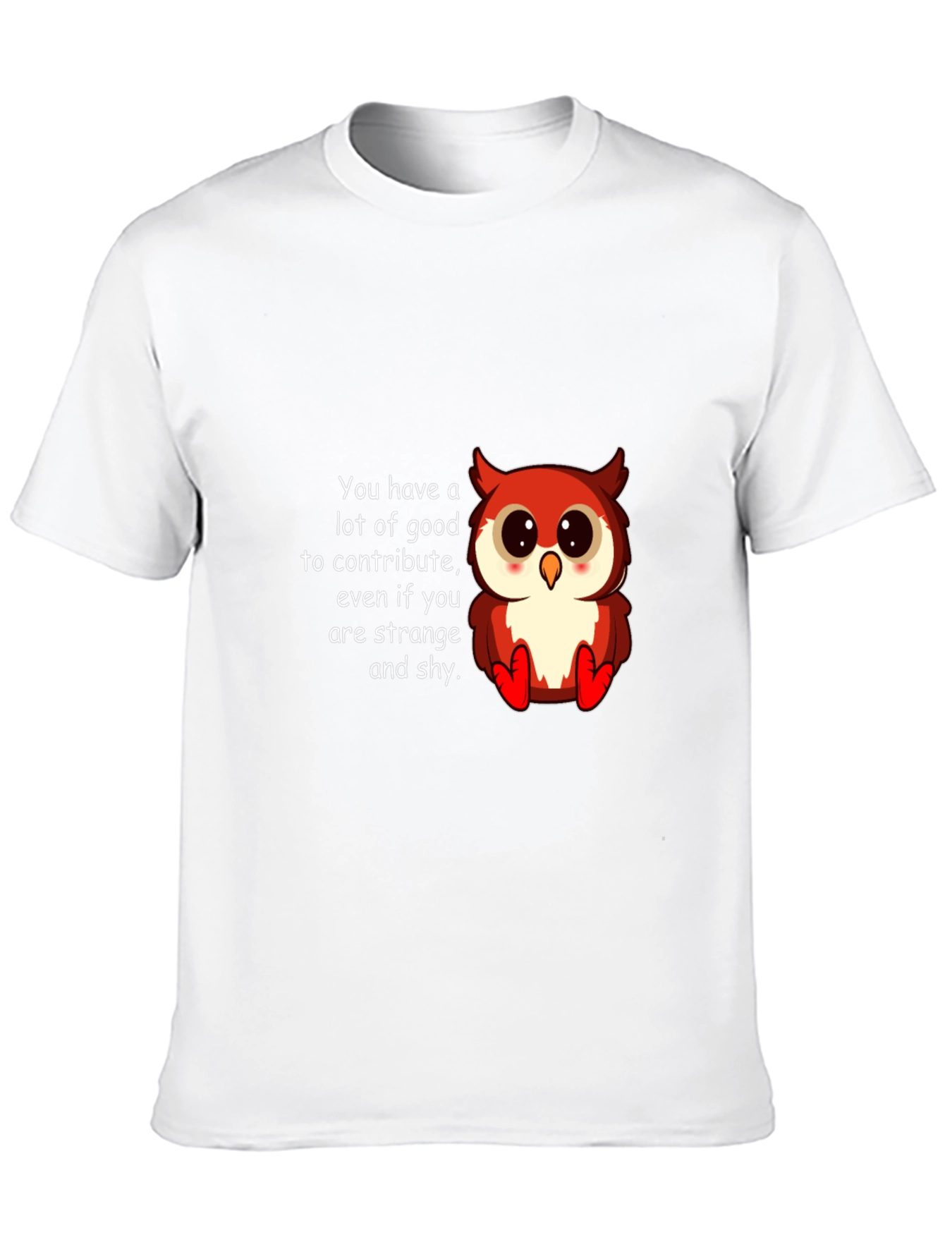 Cute Owl T-Shirt: You Have a Lot to Contribute