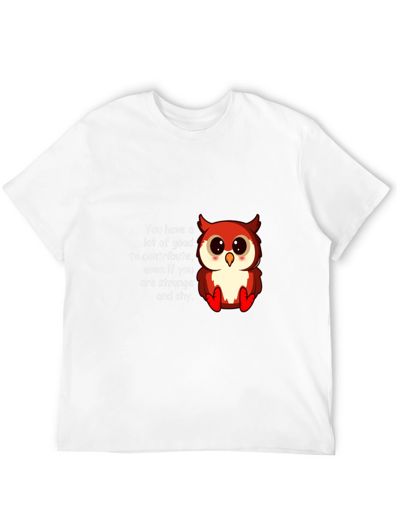 Cute Owl T-Shirt: You Have a Lot to Contribute