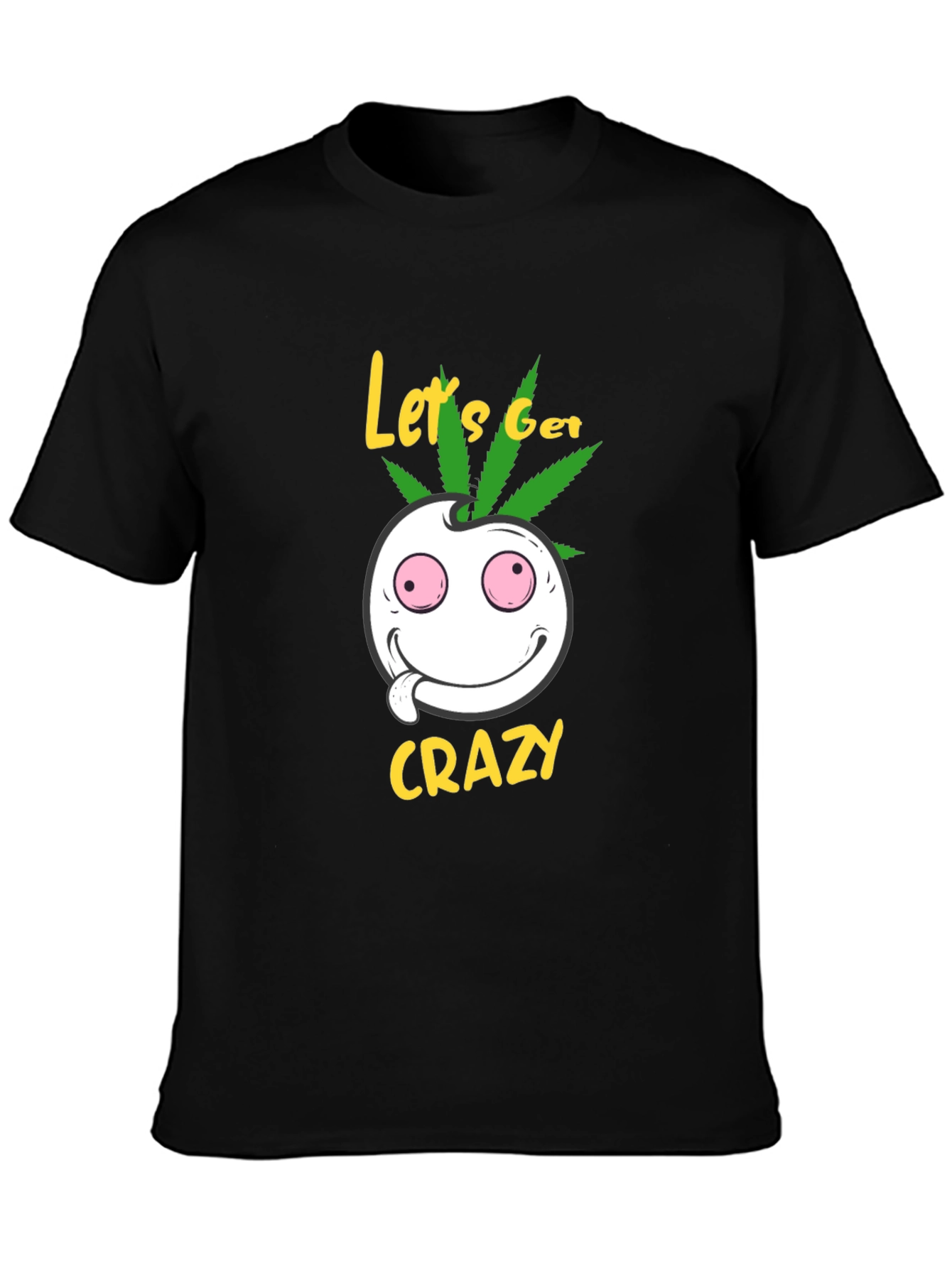 Lets Get Crazy T-Shirt - Graphic Tee