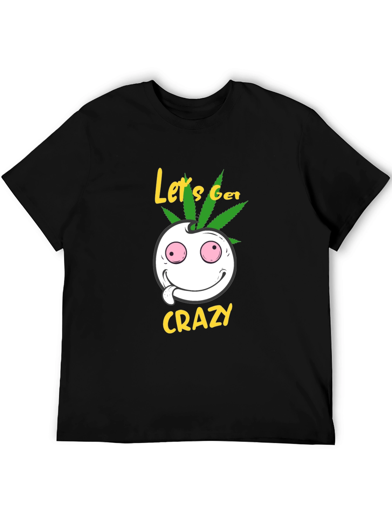 Lets Get Crazy T-Shirt - Graphic Tee