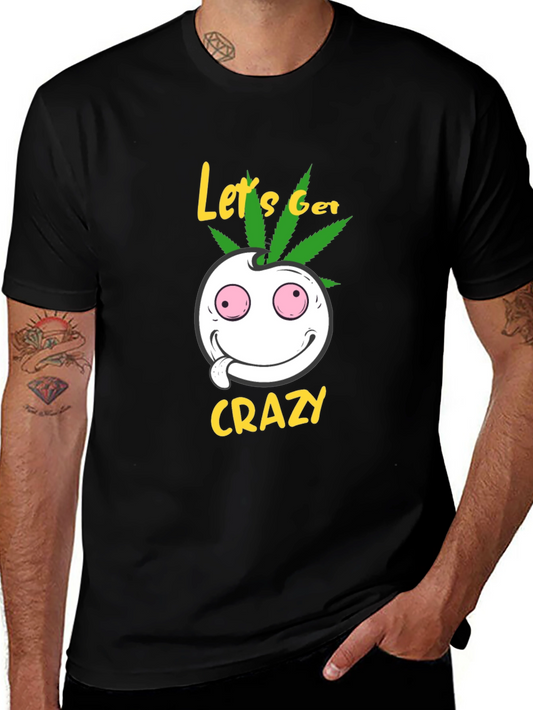 Lets Get Crazy T-Shirt - Graphic Tee