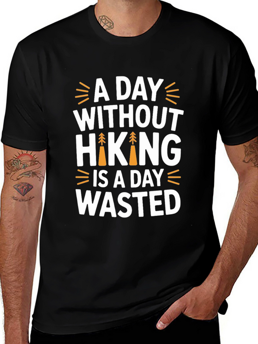 Hiking Lover T-Shirt - A Day Without Hiking is a Day Wasted
