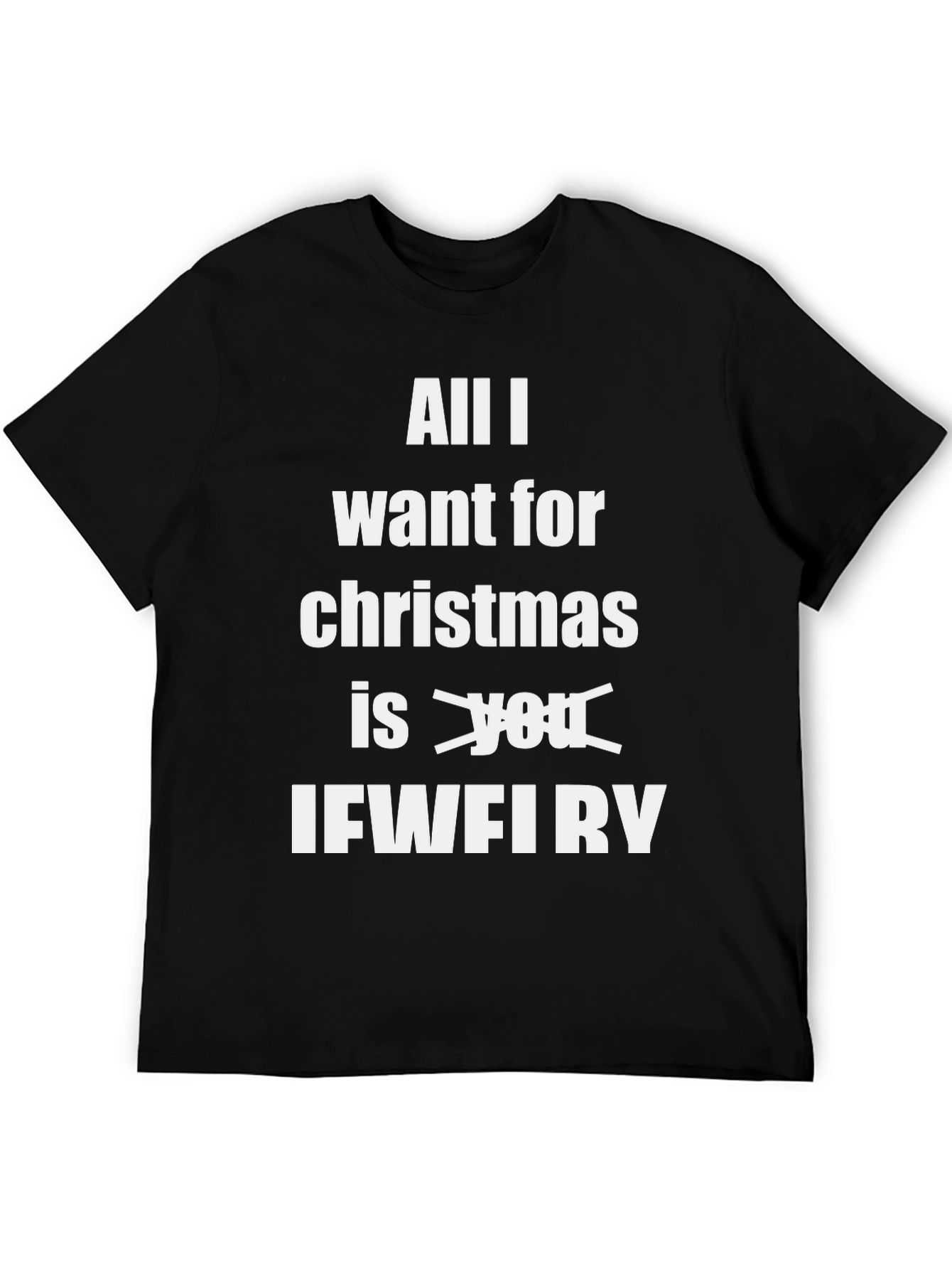 Funny Christmas T-Shirt: All I Want Is IFWFIRY