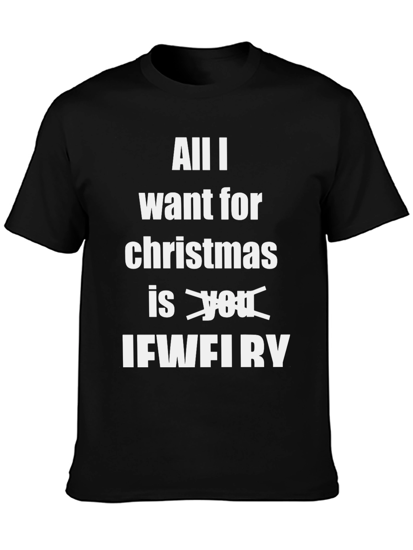 Funny Christmas T-Shirt: All I Want Is IFWFIRY