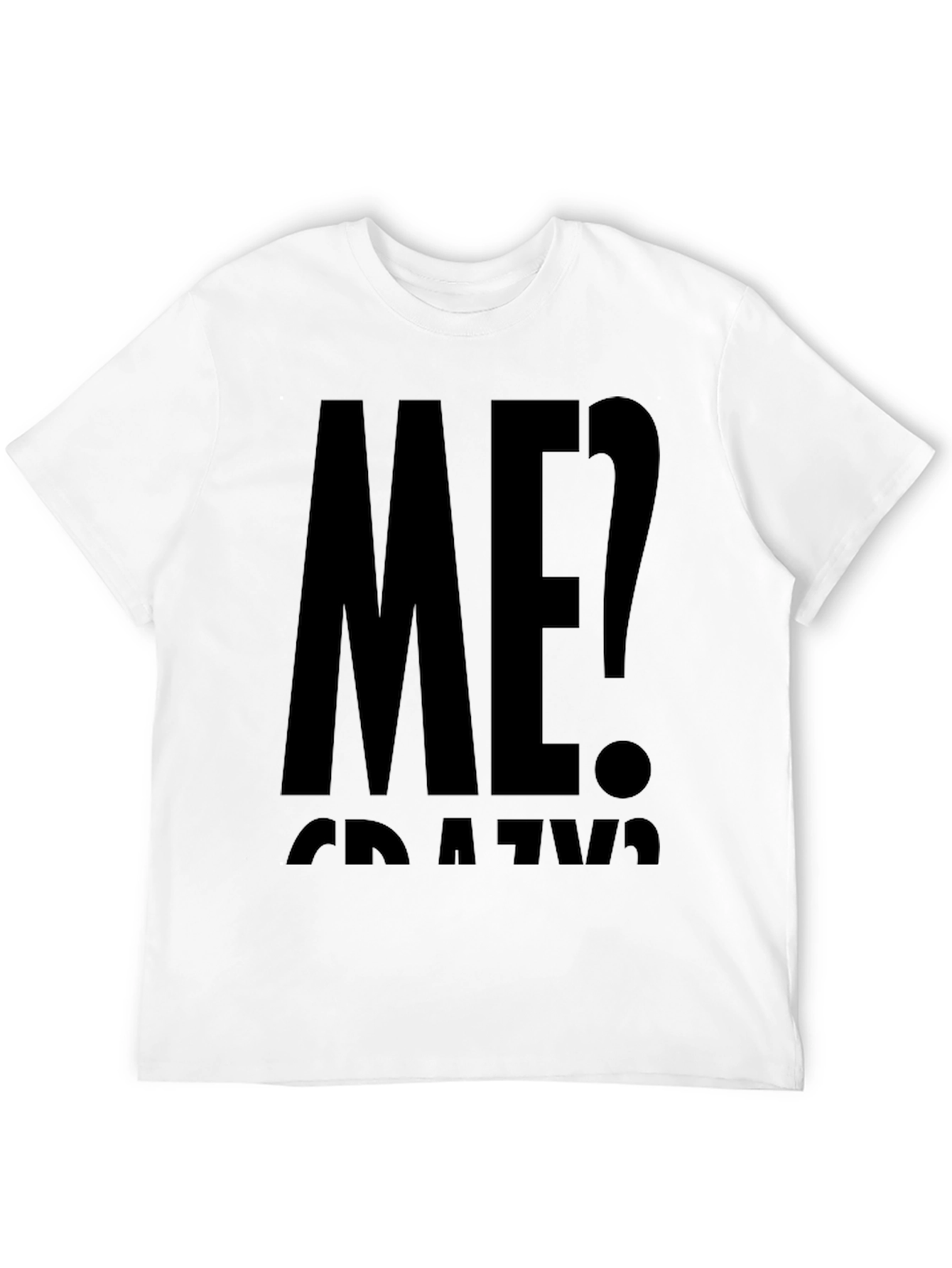 Me? Crazy? Black Graphic T-Shirt