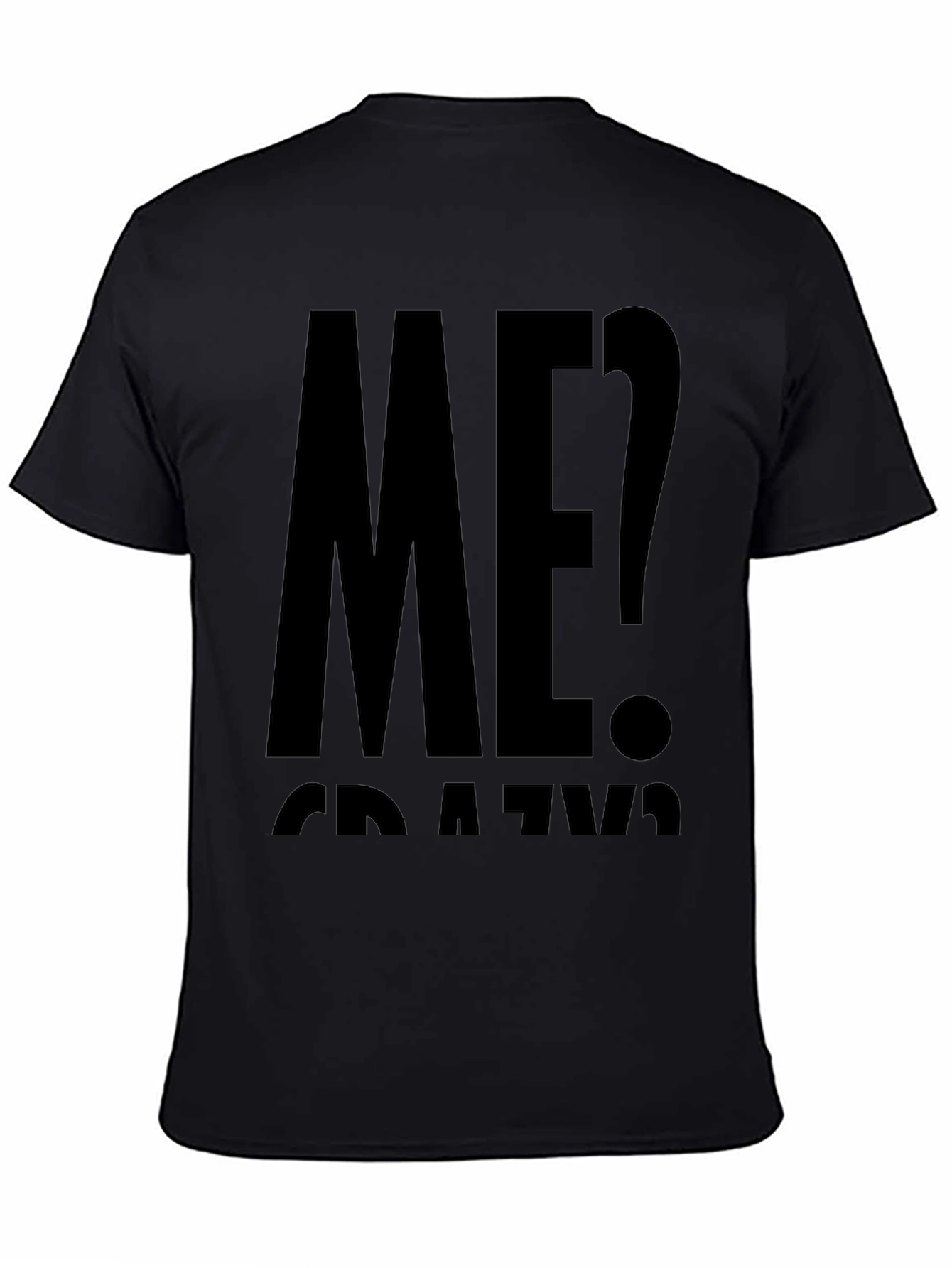 Me? Crazy? Black Graphic T-Shirt