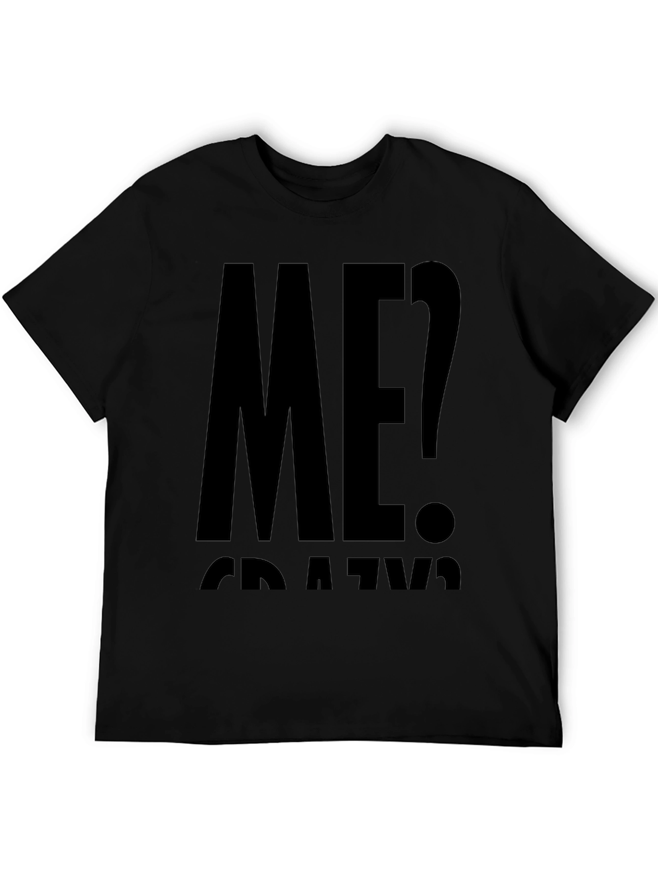 Me? Crazy? Black Graphic T-Shirt