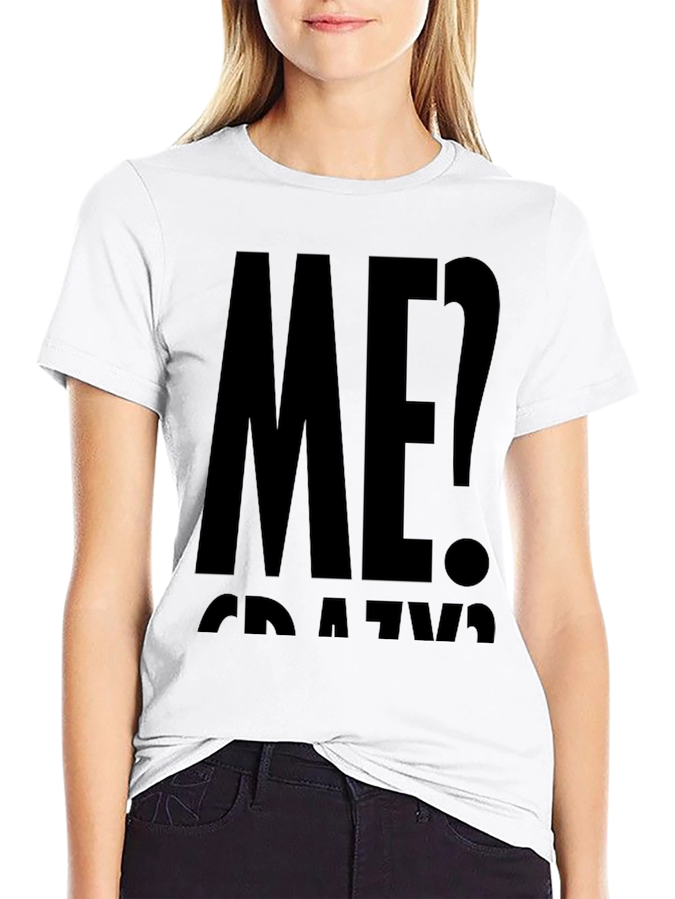 Me? Crazy? Black Graphic T-Shirt