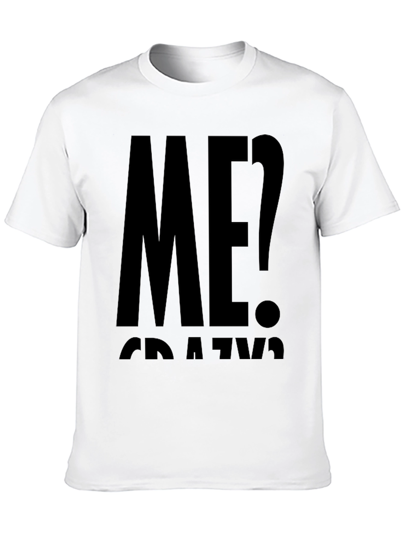 Me? Crazy? Black Graphic T-Shirt