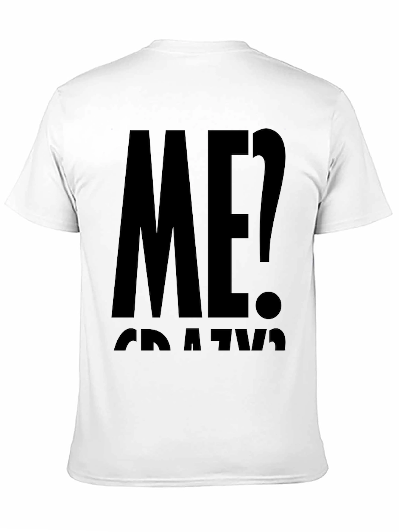 Me? Crazy? Black Graphic T-Shirt