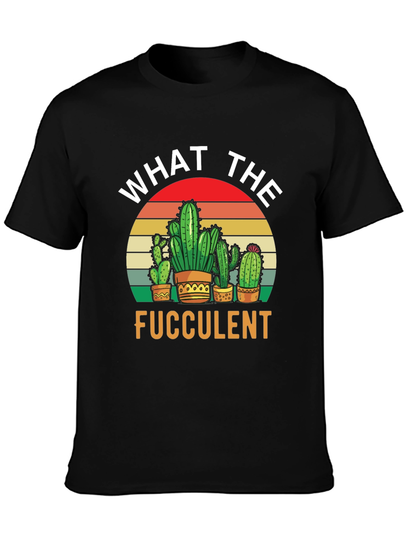 What the Fucculent T-Shirt - Cactus Lover Tee