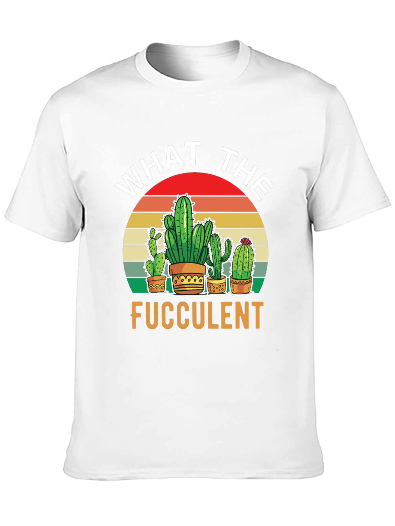 What the Fucculent T-Shirt - Cactus Lover Tee