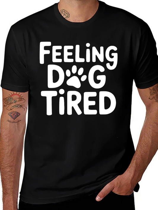 Feeling Dog Tired Funny Graphic Tee