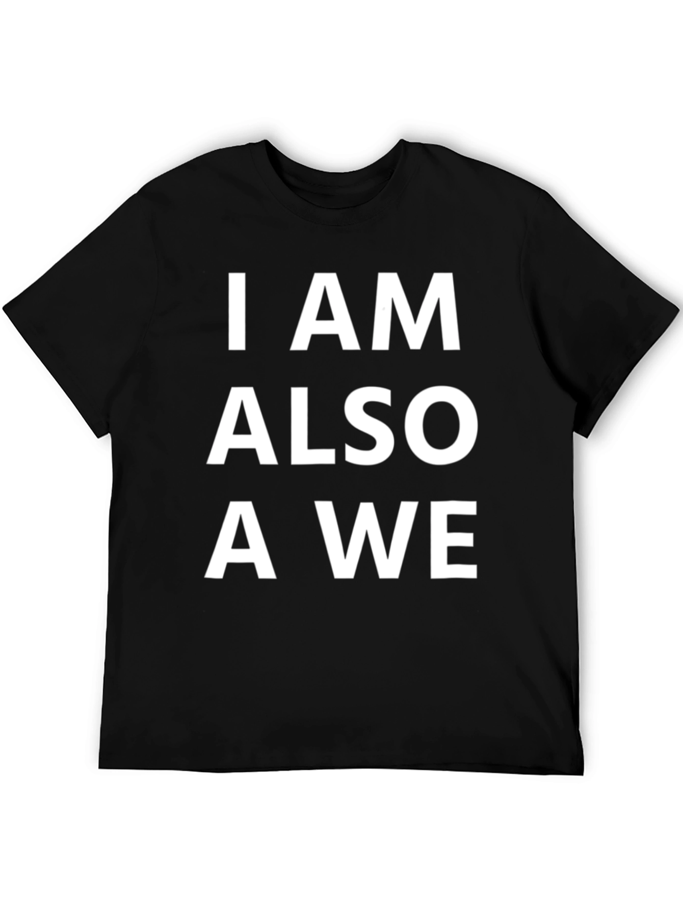 I AM ALSO A WE Black Graphic Tee