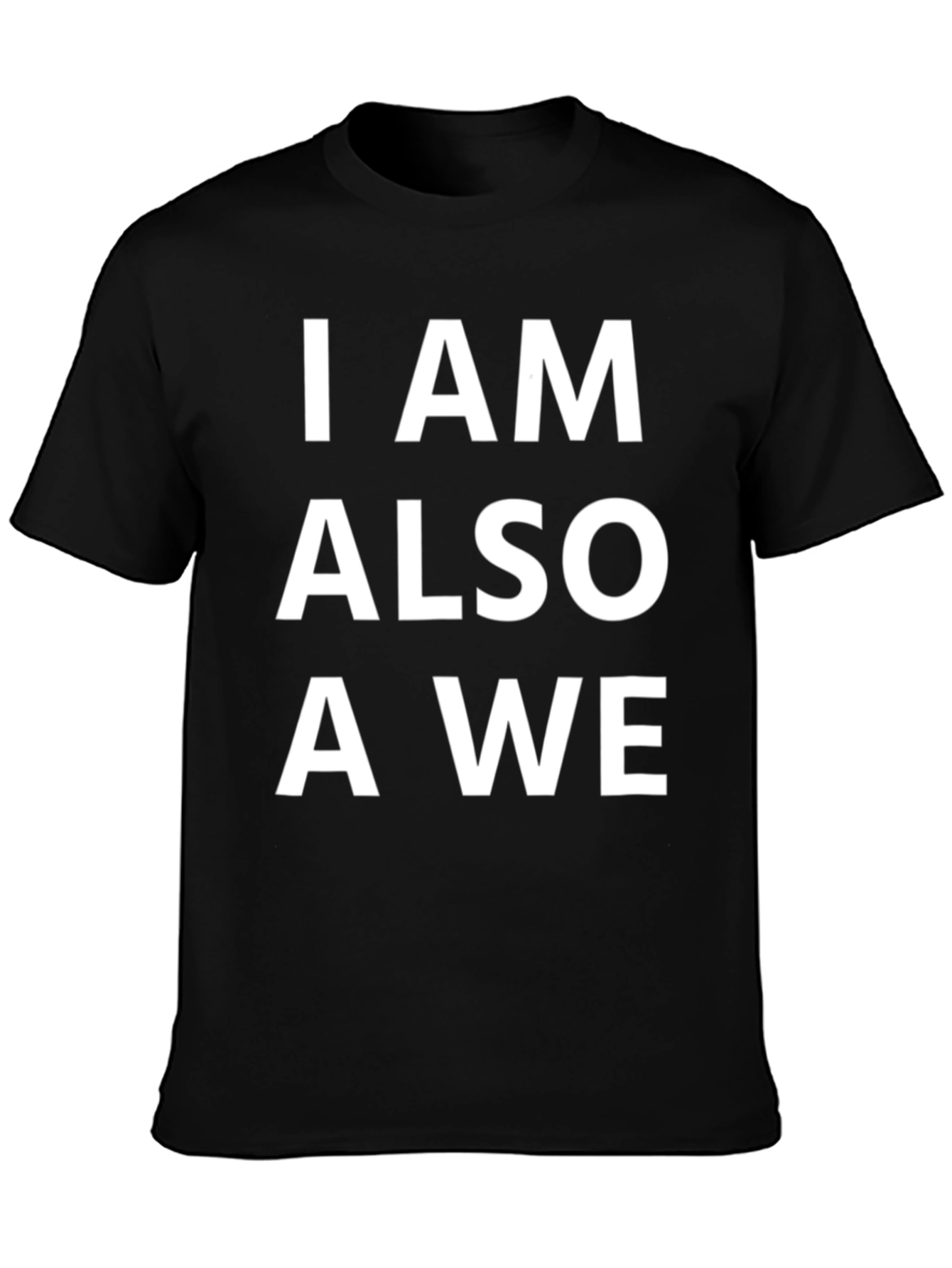 I AM ALSO A WE Black Graphic Tee