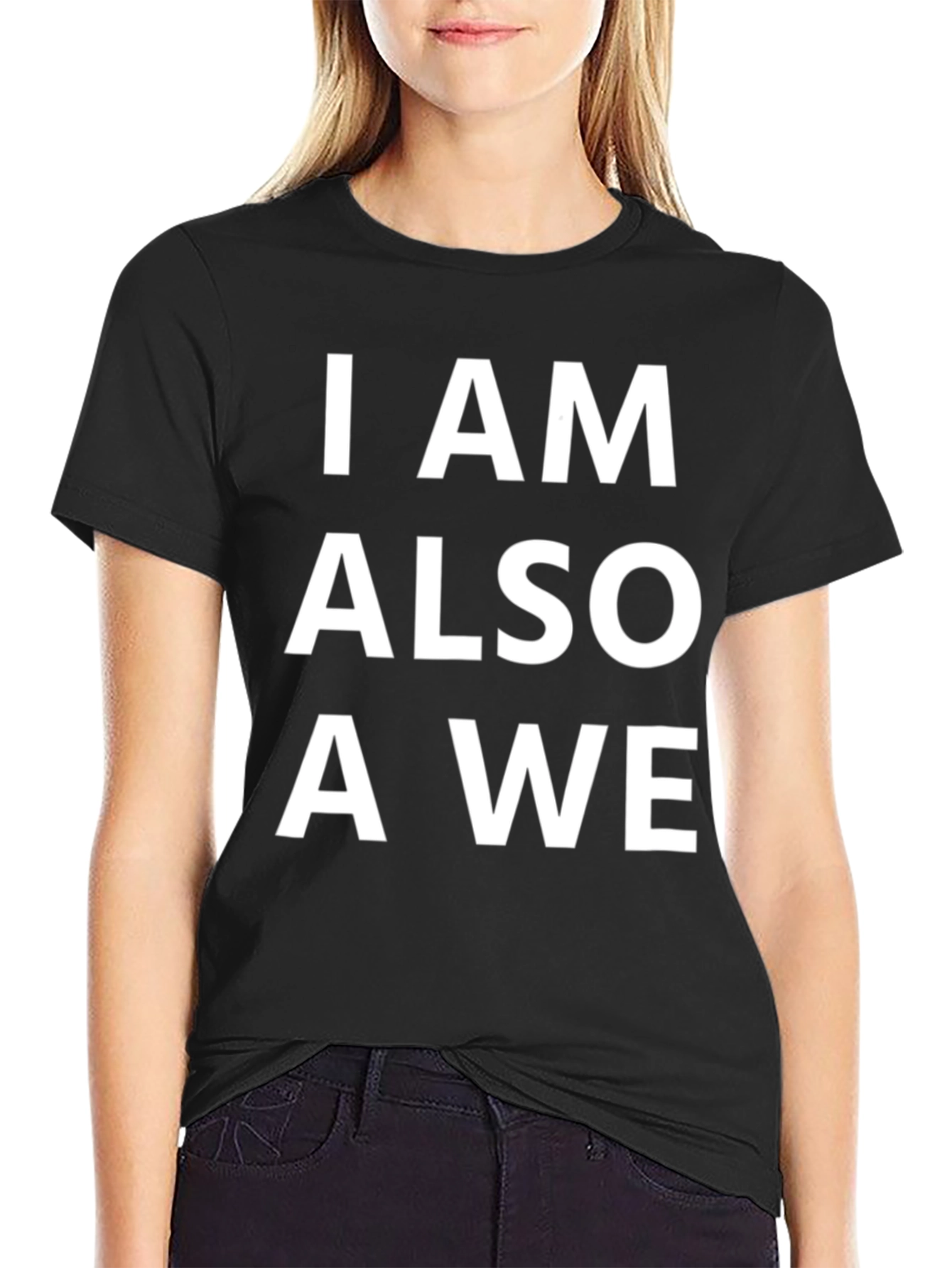 I AM ALSO A WE Black Graphic Tee