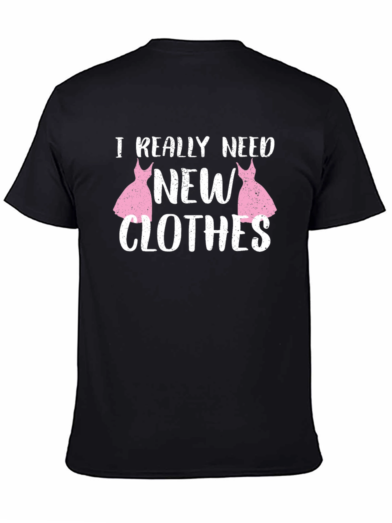 I Really Need New Clothes Black T-Shirt