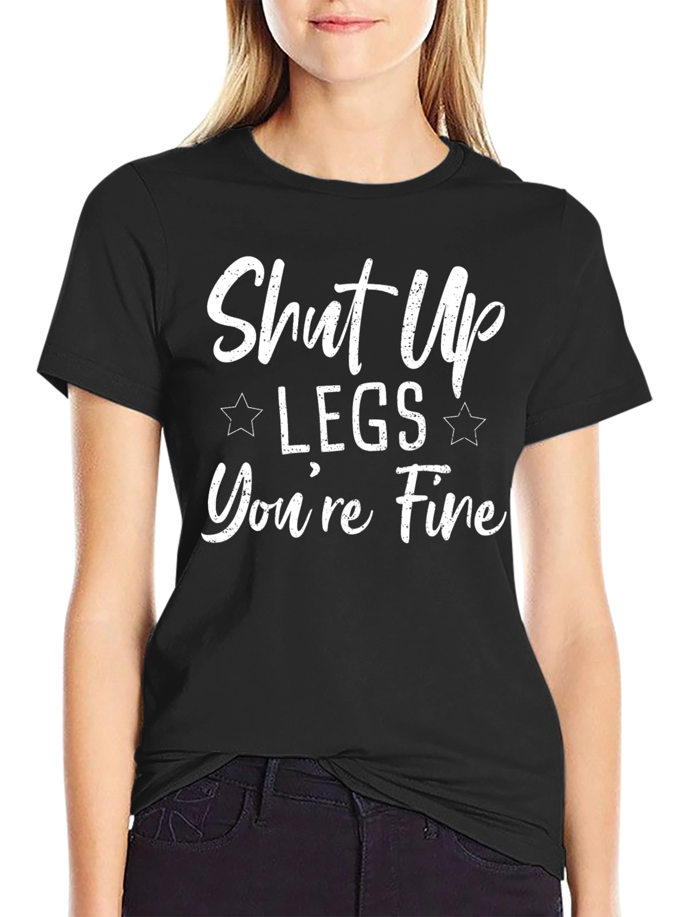 Shut Up Legs Youre Fine Black T-Shirt