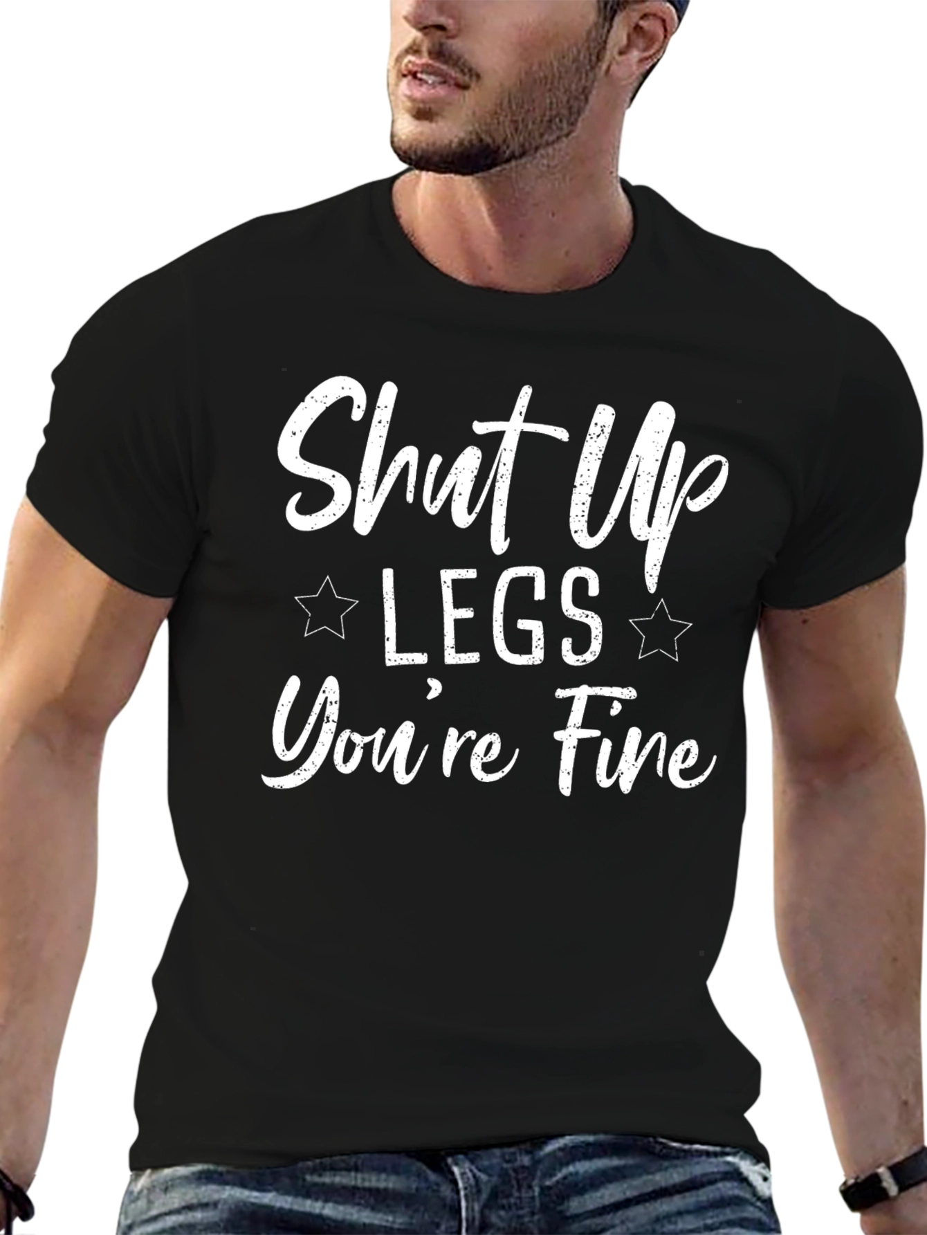 Shut Up Legs Youre Fine Black T-Shirt