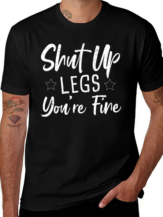 Shut Up Legs Youre Fine Black T-Shirt