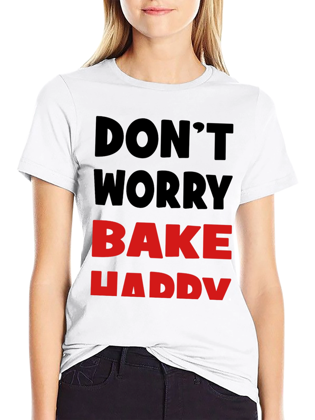 Dont Worry Bake Happy T-Shirt
