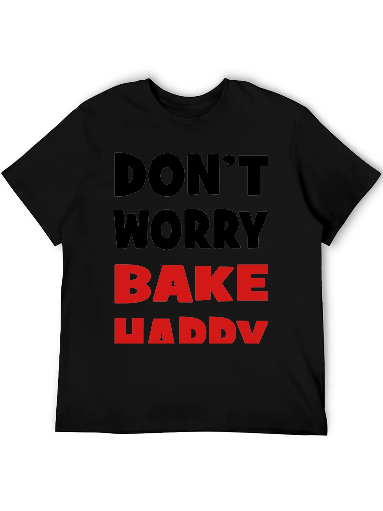 Dont Worry Bake Happy T-Shirt