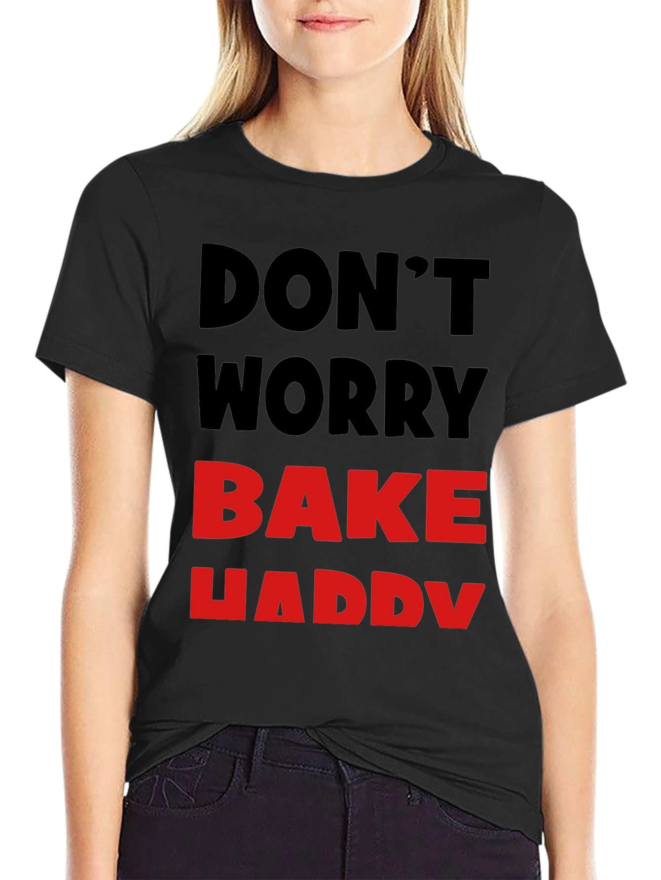 Dont Worry Bake Happy T-Shirt