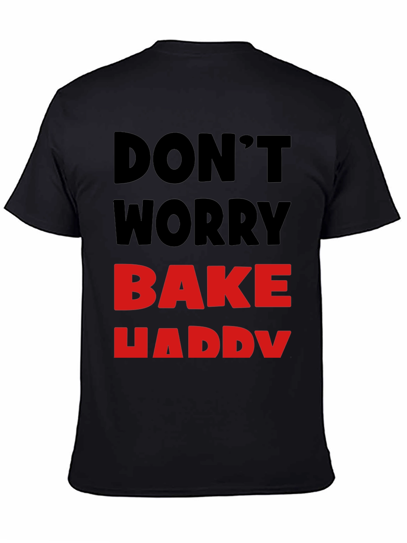 Dont Worry Bake Happy T-Shirt