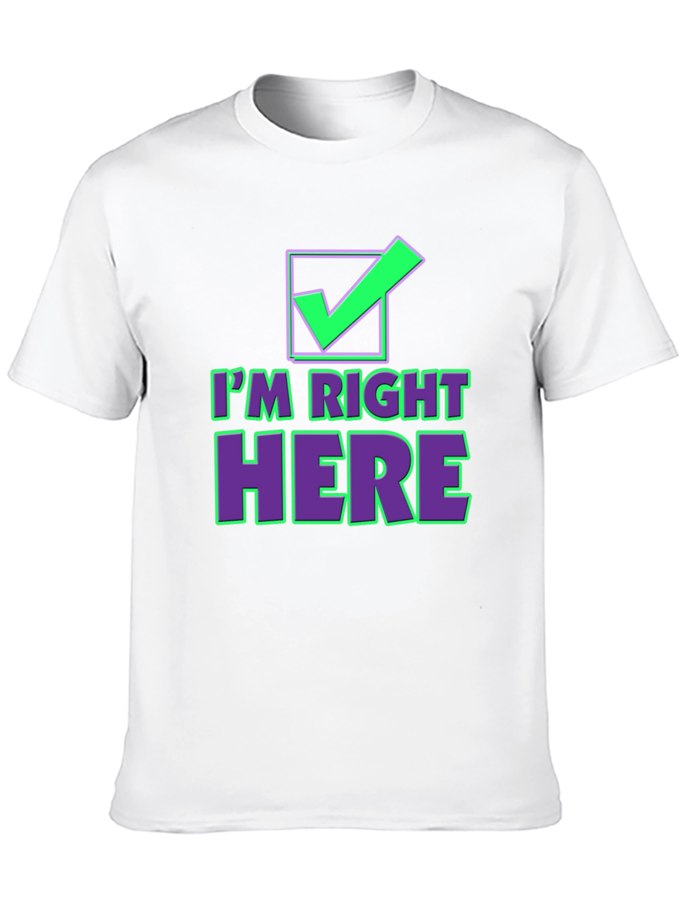 Im Right Here Graphic Tee - Fun Checkmark T-Shirt