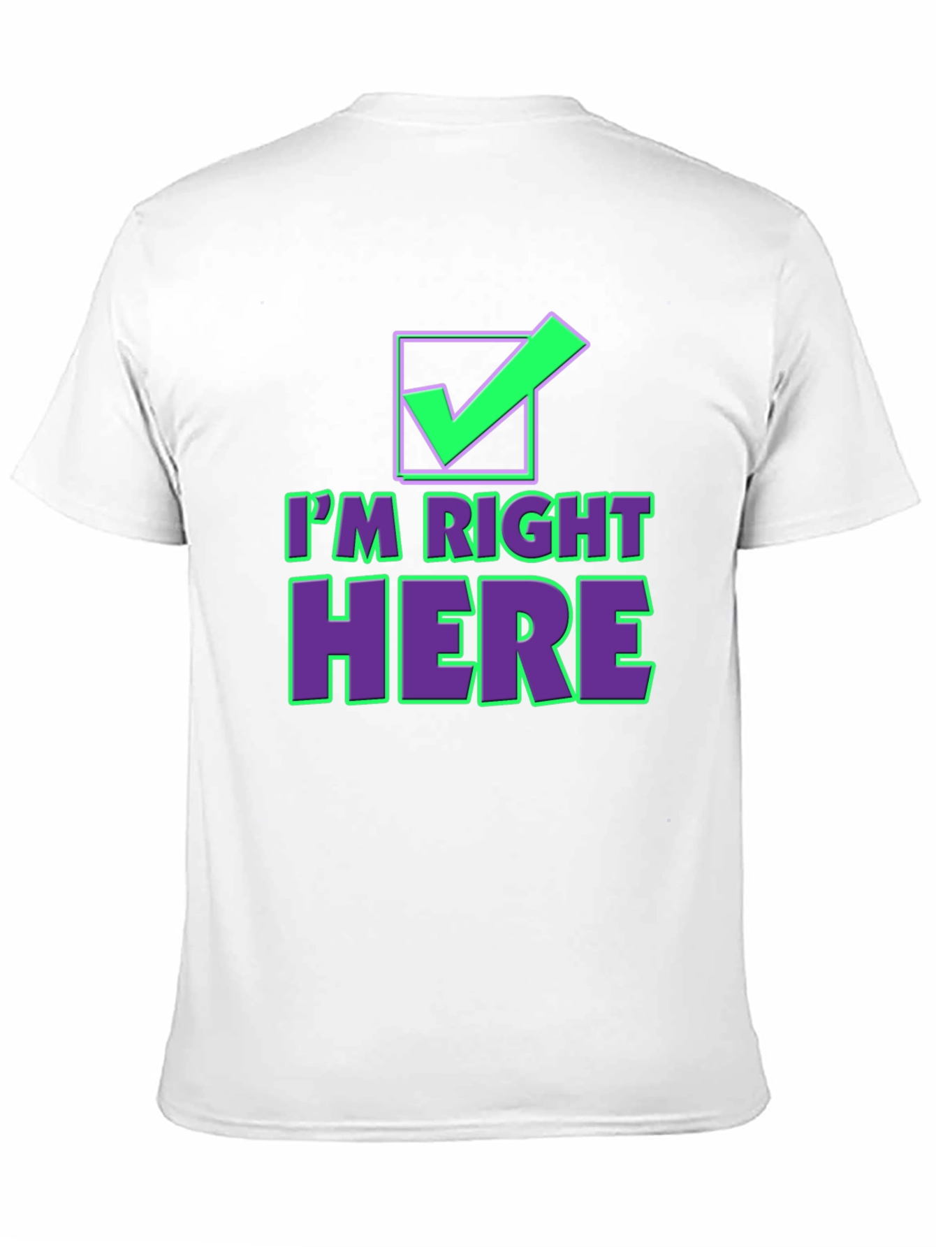 Im Right Here Graphic Tee - Fun Checkmark T-Shirt