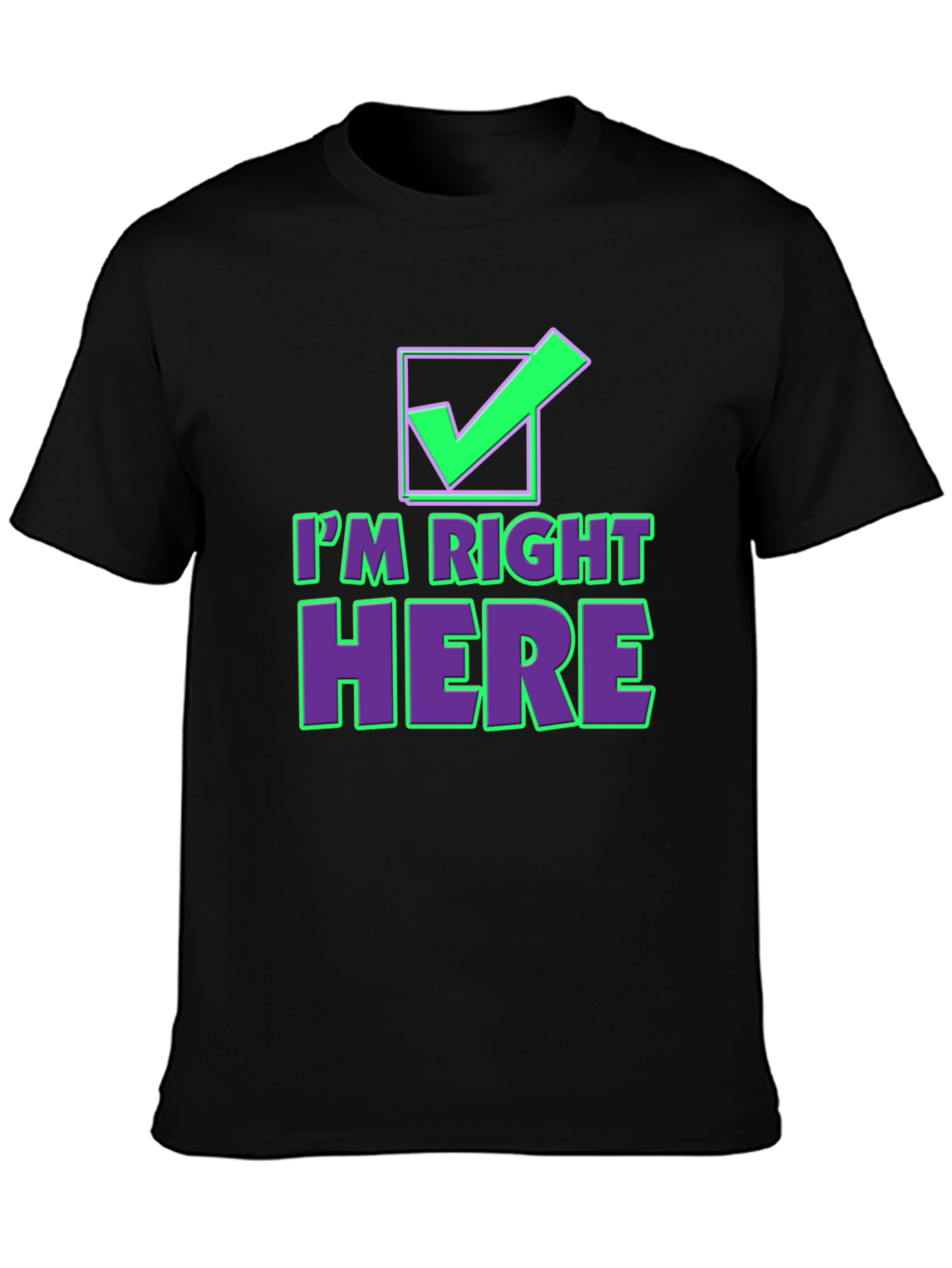 Im Right Here Graphic Tee - Fun Checkmark T-Shirt