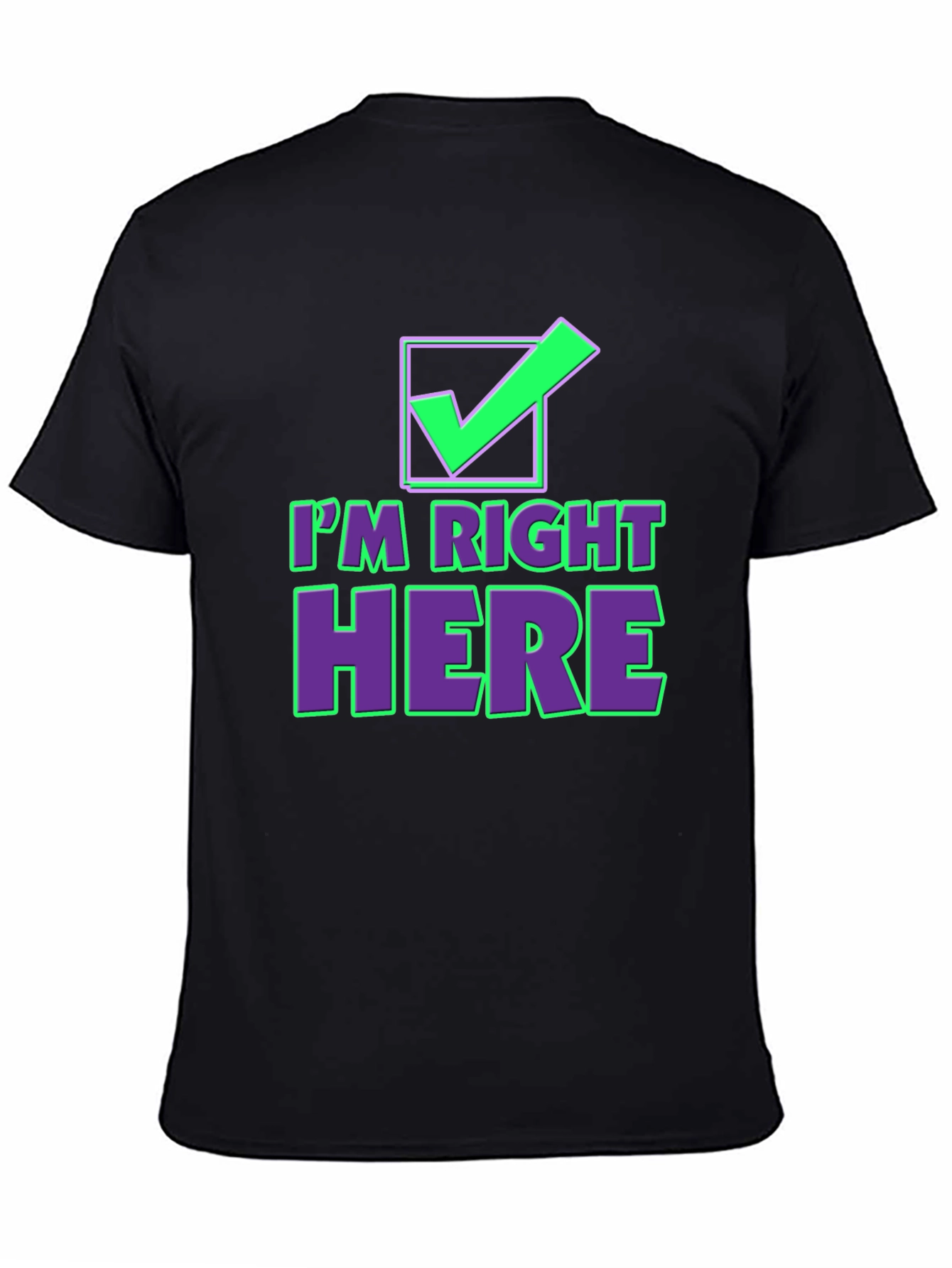 Im Right Here Graphic Tee - Fun Checkmark T-Shirt