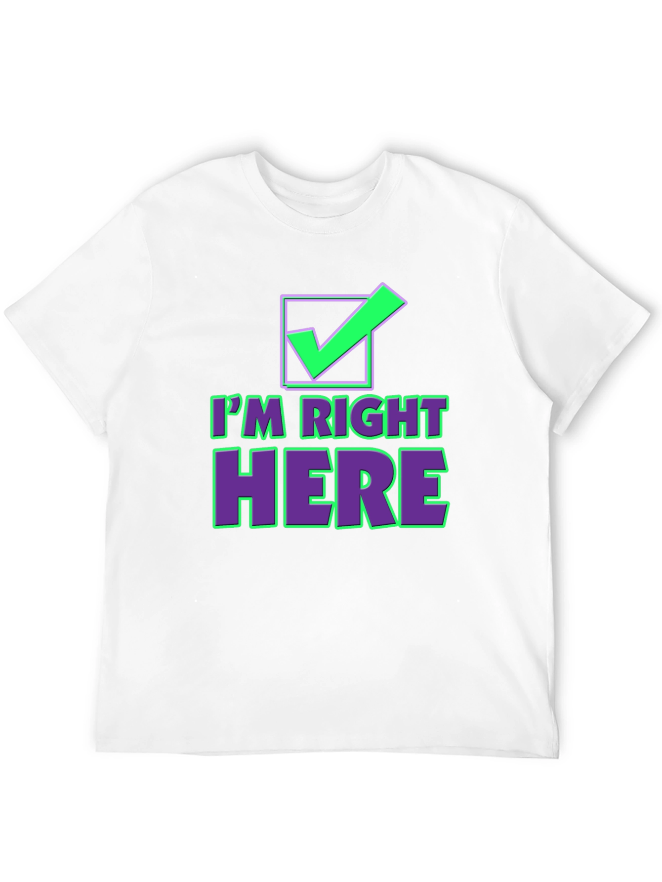 Im Right Here Graphic Tee - Fun Checkmark T-Shirt