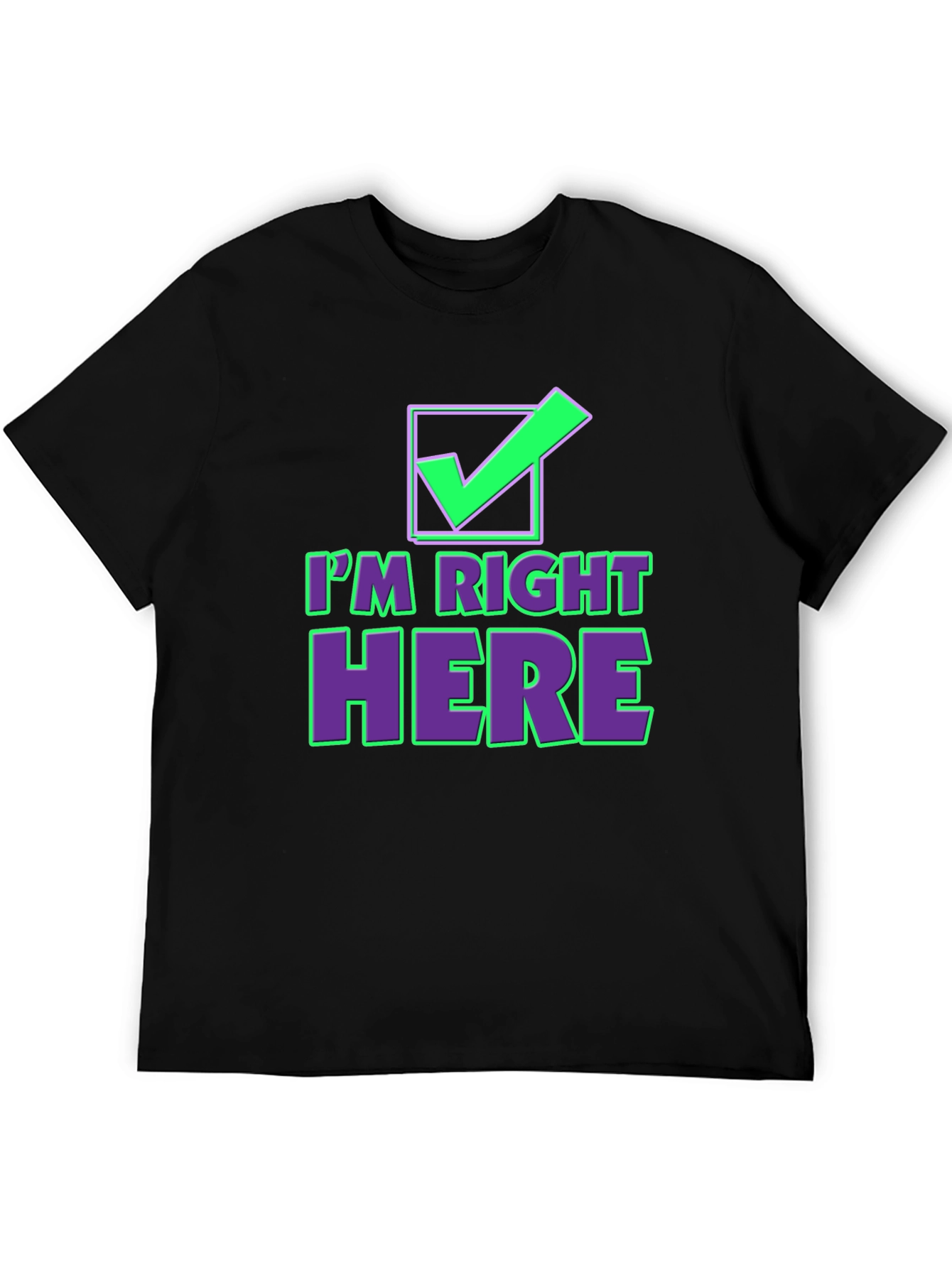 Im Right Here Graphic Tee - Fun Checkmark T-Shirt