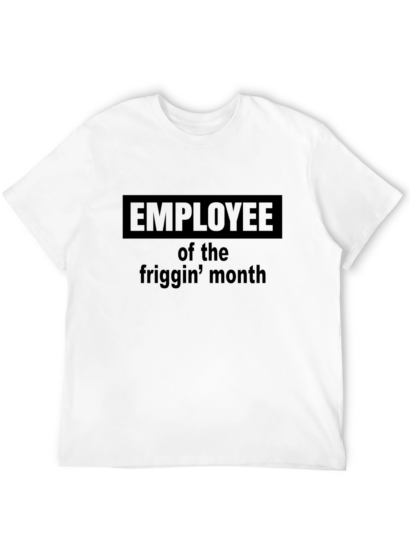 Employee of the Friggin Month Black T-Shirt