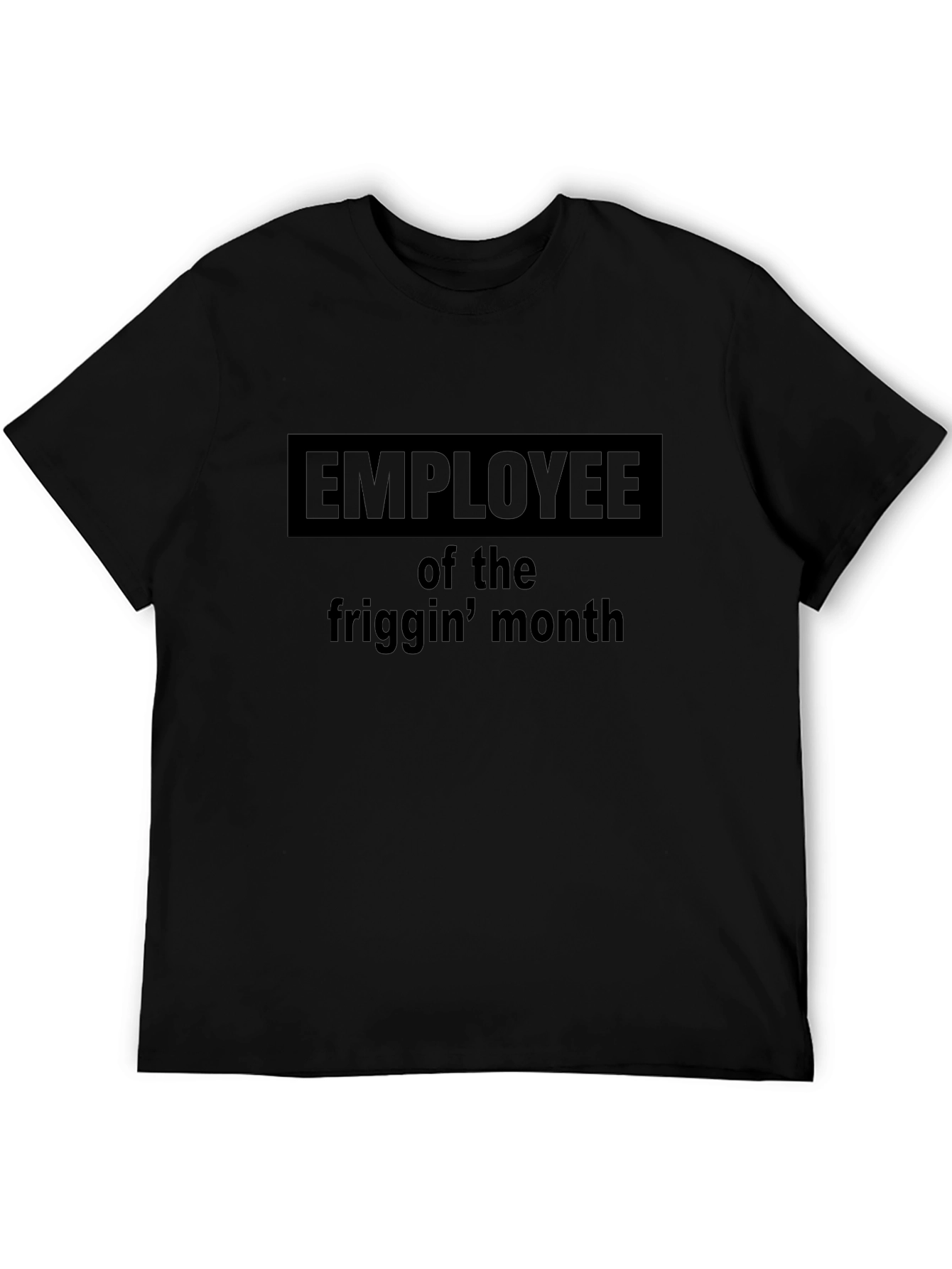 Employee of the Friggin Month Black T-Shirt