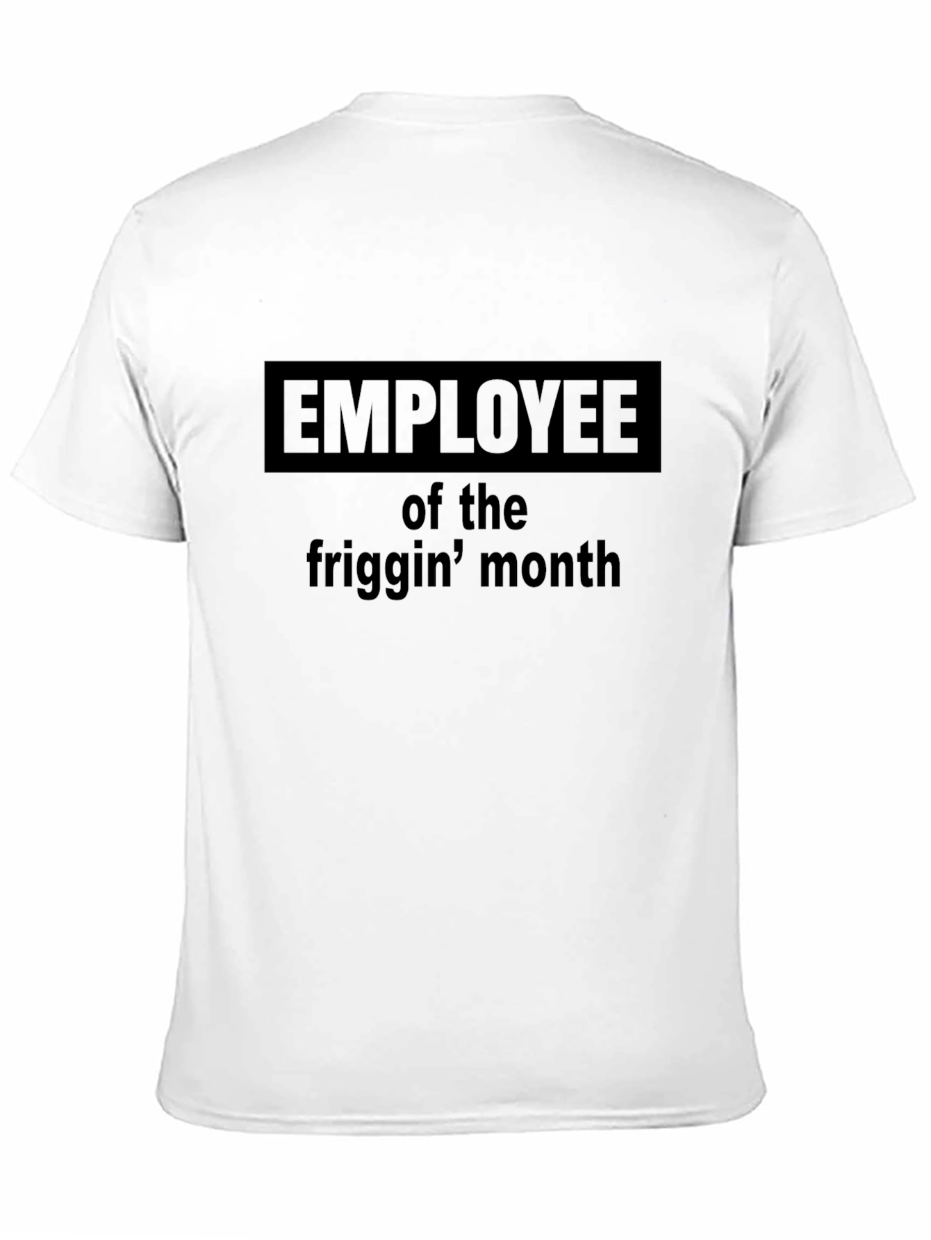 Employee of the Friggin Month Black T-Shirt