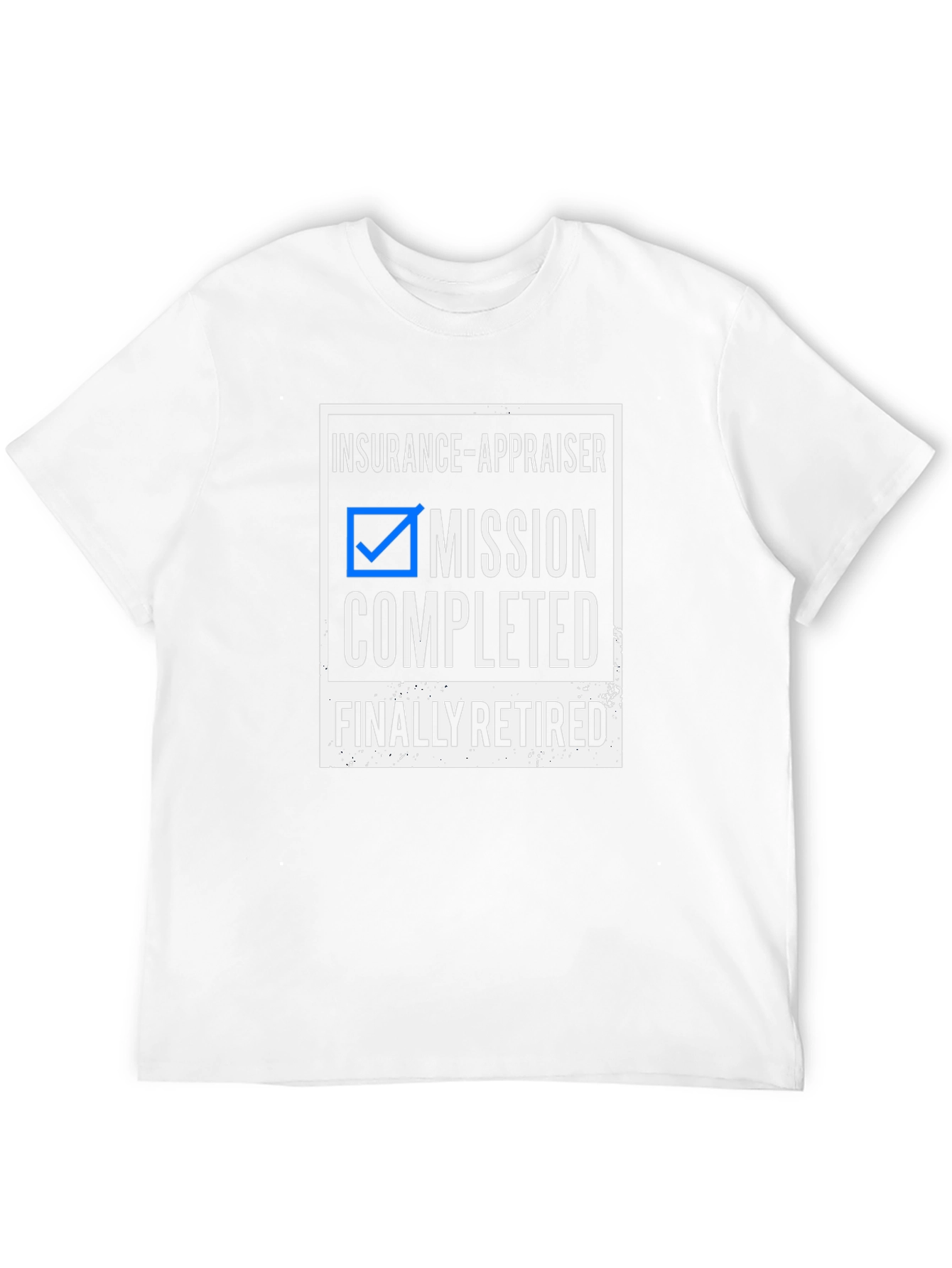Insurance Appraiser Retired T-Shirt - Mission Completed