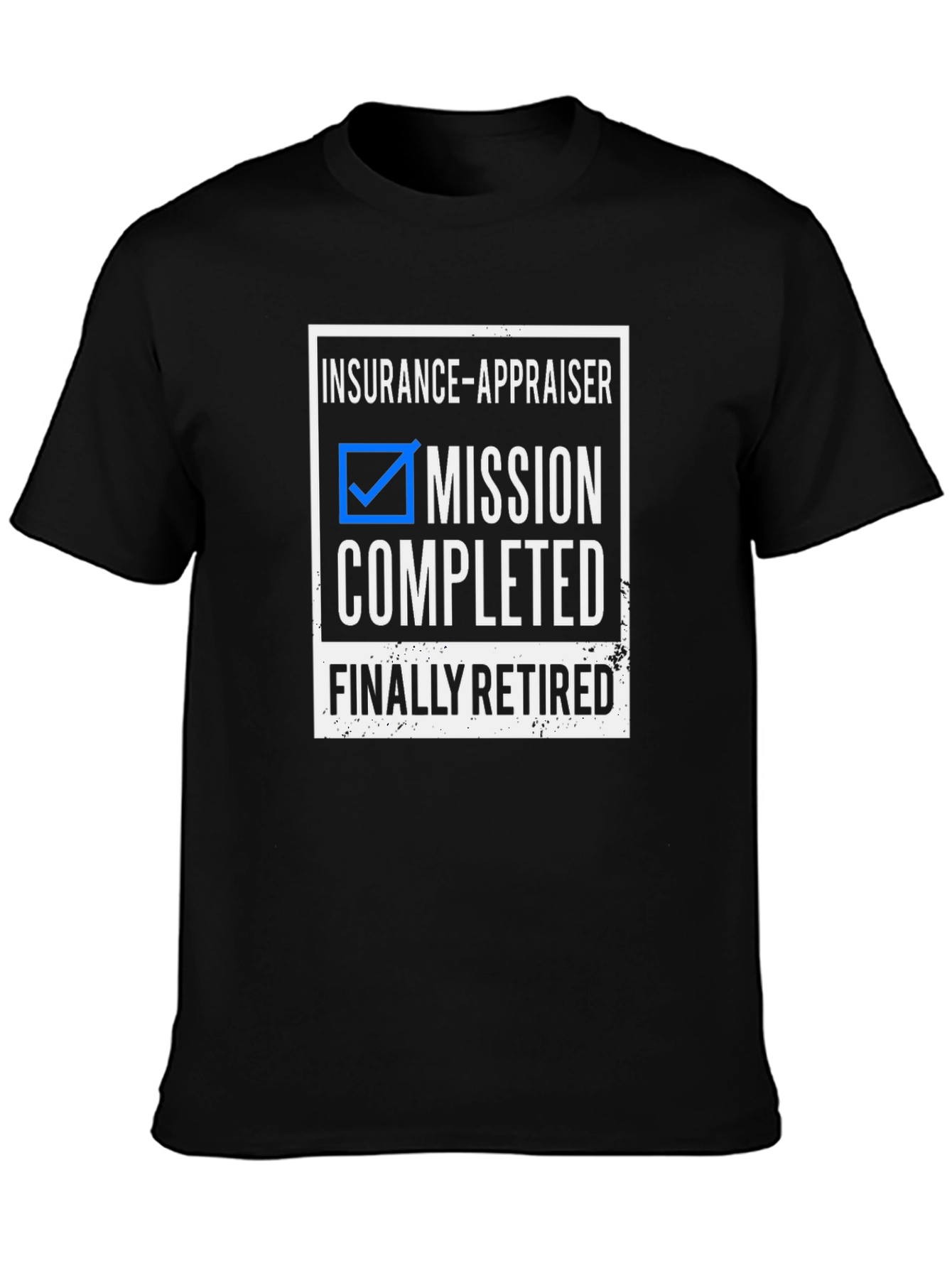 Insurance Appraiser Retired T-Shirt - Mission Completed