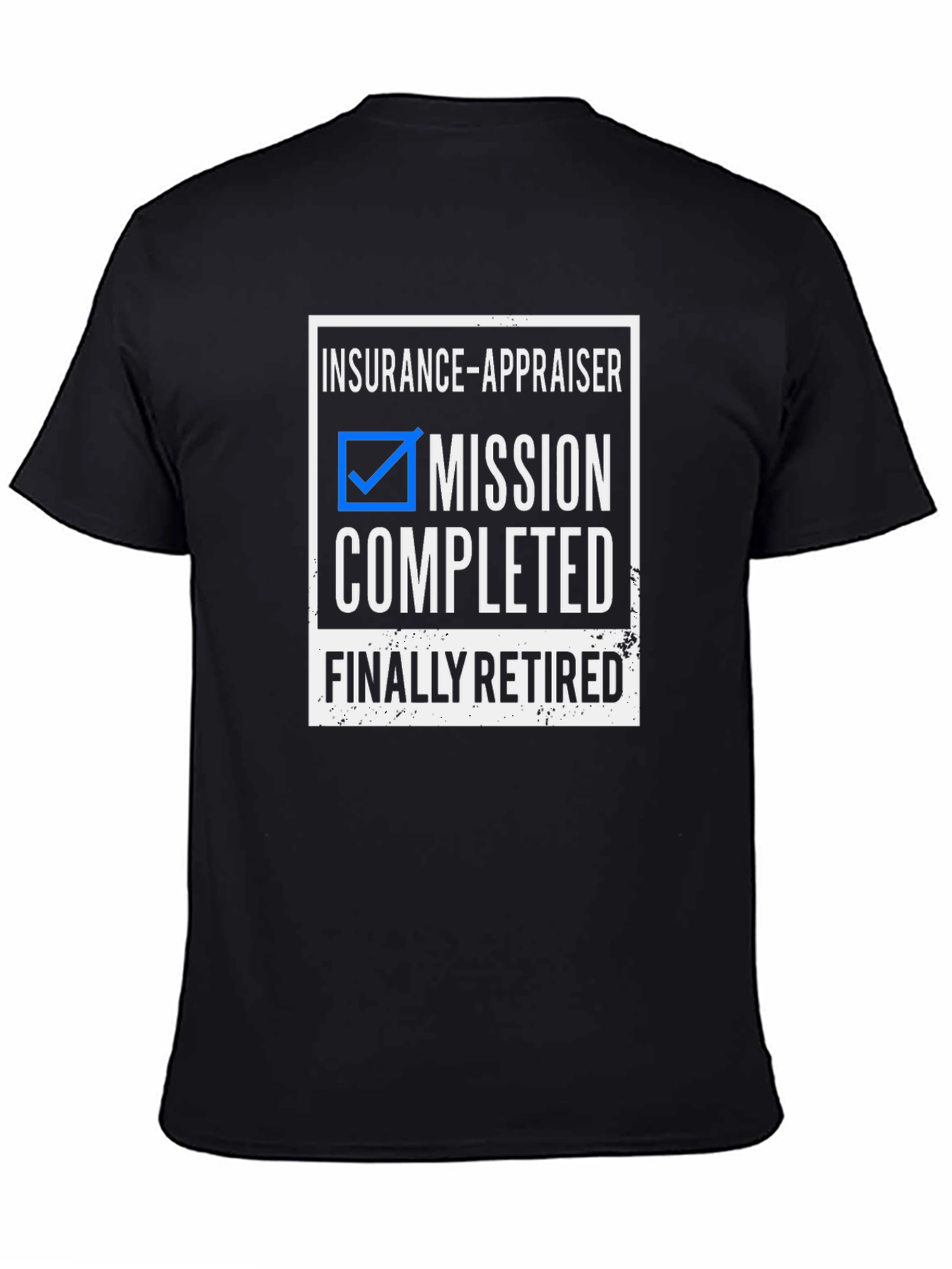 Insurance Appraiser Retired T-Shirt - Mission Completed