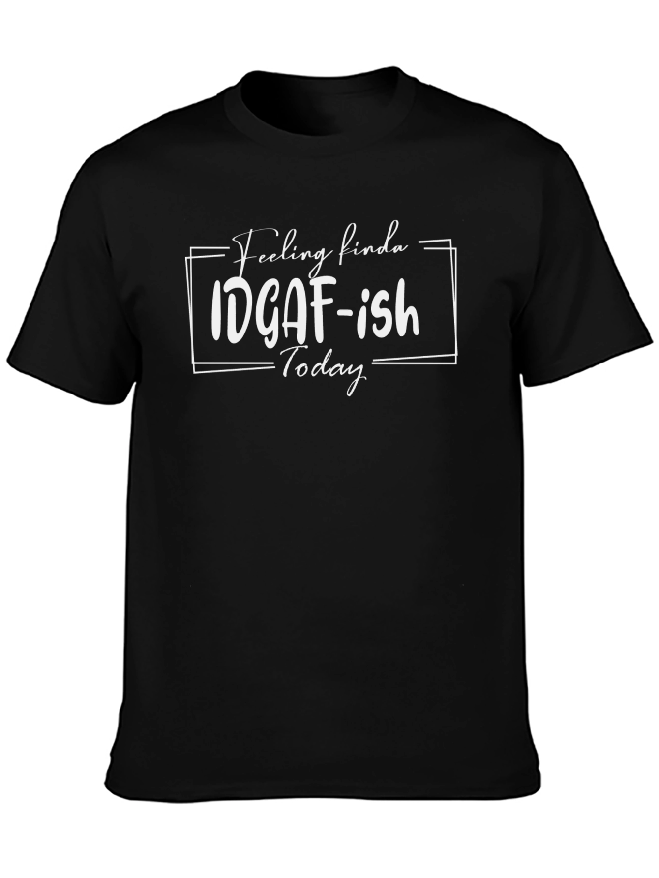 IDGAF-ish Today Graphic Tee
