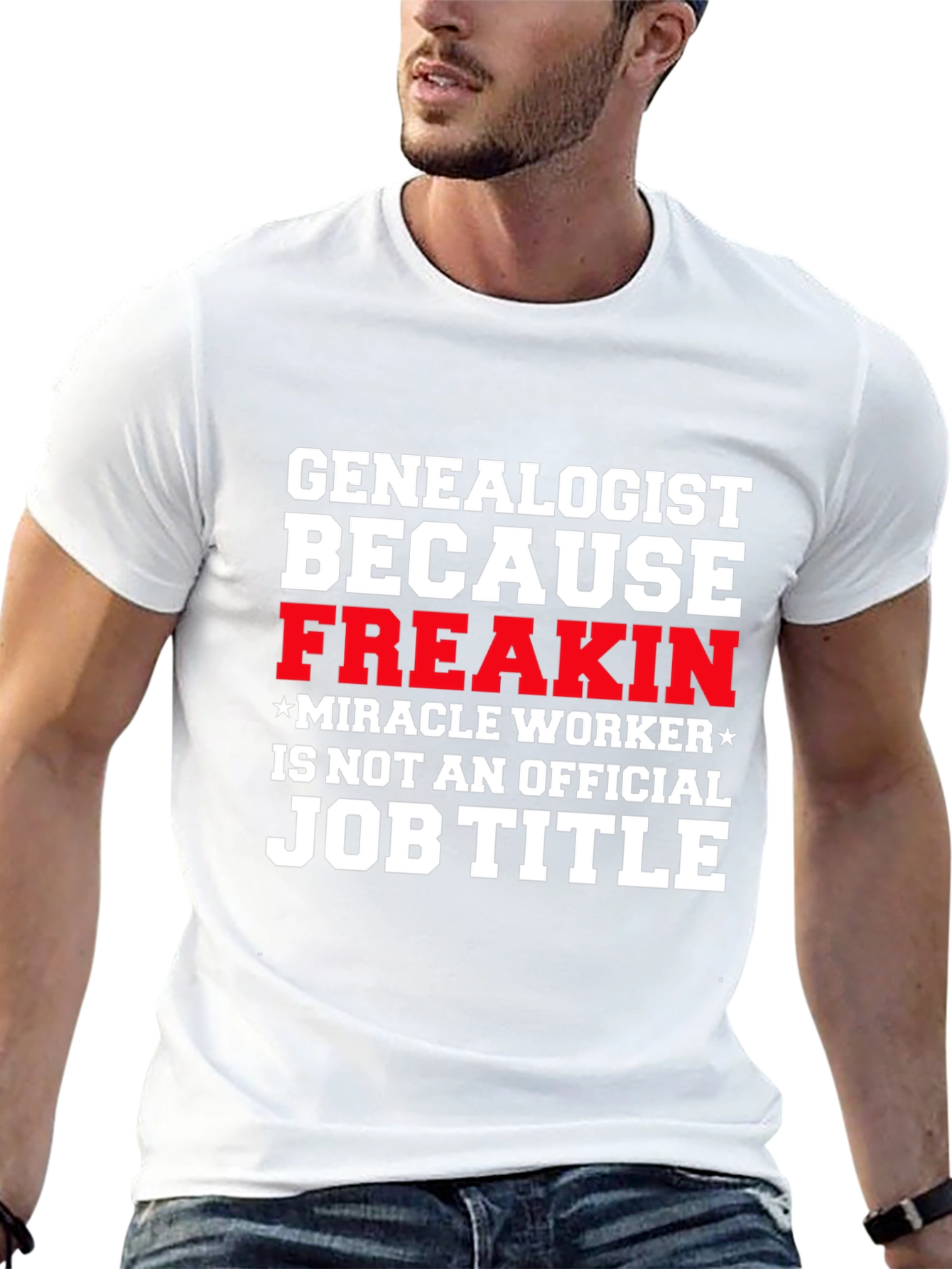 Genealogist Freakin Miracle Worker Job Title T-Shirt