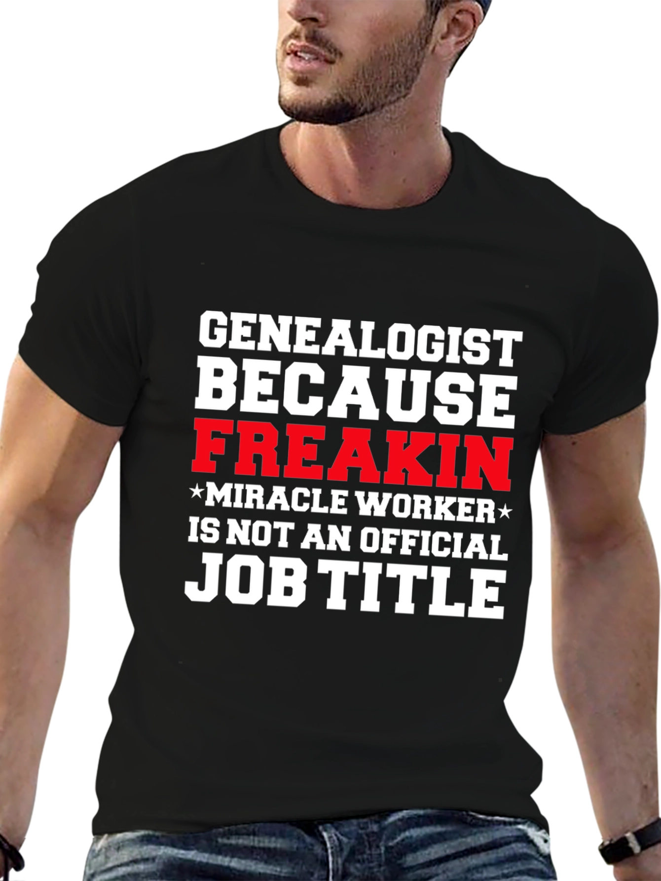 Genealogist Freakin Miracle Worker Job Title T-Shirt