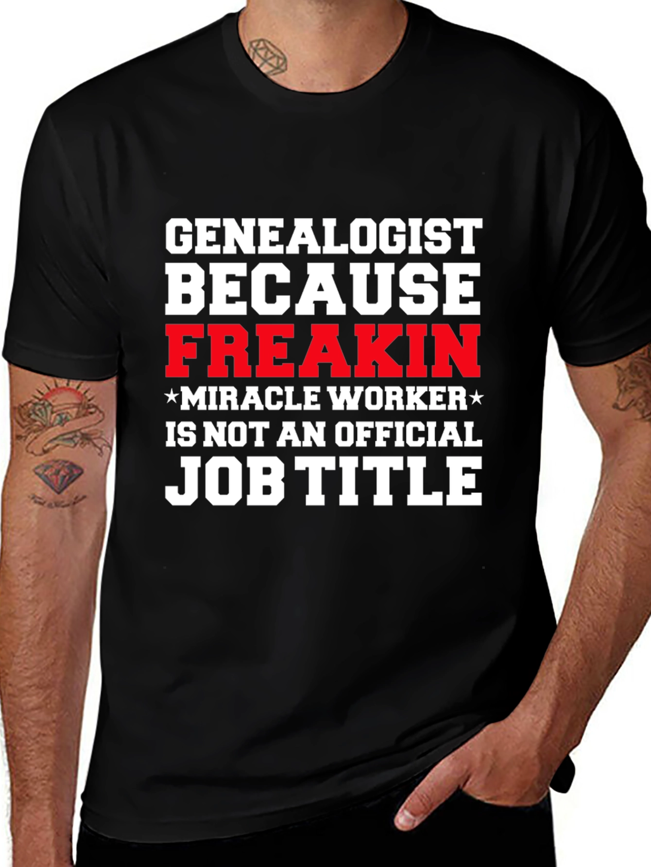 Genealogist Freakin Miracle Worker Job Title T-Shirt