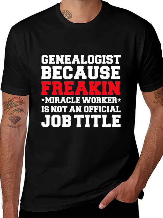 Genealogist Freakin Miracle Worker Job Title T-Shirt